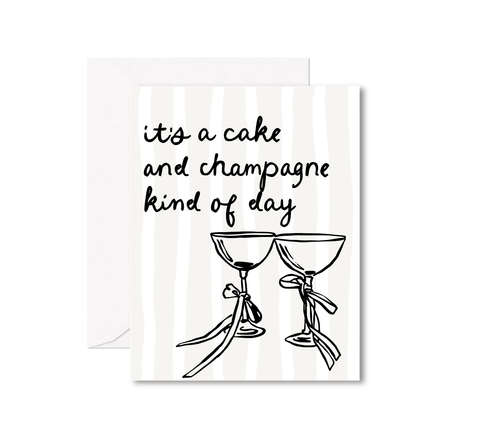 It's a Cake & Champagne Kind of Day Greeting Card